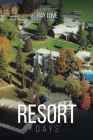 Resort Days A Memoir By Ray Love Cover Image