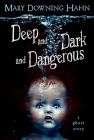 Deep and Dark and Dangerous: A Ghost Story By Mary Downing Hahn Cover Image