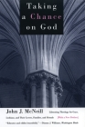 Taking a Chance on God: Liberating Theology for Gays, Lesbians, and Their Lovers, Families, and Friends Cover Image
