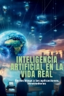 Inteligencia artificial en la vida real: De los blogs a las aplicaciones innovadoras Cover Image