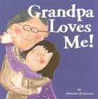 Grandpa Loves Me! By Marianne Richmond Cover Image