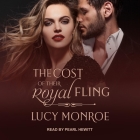 The Cost of Their Royal Fling By Lucy Monroe, Pearl Hewitt (Read by) Cover Image