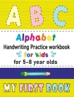 Alphabet Handwriting Practice workbook for kids for 5-8 year olds: Handwriting practice book letters and words for kids By Boui Hrroutn Cover Image