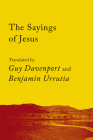 The Sayings of Jesus: The Logia of Yeshua (Counterpoints #3) By Guy Davenport (Translated by), Benjamin Urrutia (Translated by) Cover Image