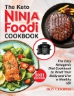 The Keto Ninja Foodi Cookbook: The Easy Ketogenic Diet Cookbook to Reset Your Body and Live a Healthy Life Cover Image