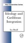 Ideology and Caribbean Integration (New Generation Series) By Ian Boxill Cover Image