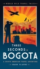 3 Seconds in Bogotá: The gripping true story of two backpackers who fell into the hands of the Colombian underworld. By Mark Playne Cover Image