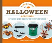 Super Simple Halloween Activities: Fun and Easy Holiday Projects for Kids (Super Simple Holidays) By Megan Borgert-Spaniol Cover Image