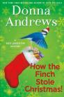 How the Finch Stole Christmas!: A Meg Langslow Christmas Mystery (Meg Langslow Mysteries #22) By Donna Andrews Cover Image