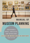Manual of Museum Planning: Sustainable Space, Facilities, and Operations Cover Image