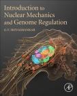 Introduction to Nuclear Mechanics and Genome Regulation By G. V. Shivashankar Cover Image