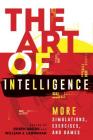 The Art of Intelligence: More Simulations, Exercises, and Games (Security and Professional Intelligence Education) Cover Image