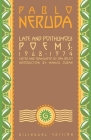 Late and Posthumous Poems, 1968-1974: Bilingual Edition By Pablo Neruda, Ben Belitt (Translator), Manuel Duran (Introduction by) Cover Image