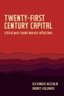 Twenty-First-Century Capital: Critical Post-Soviet Marxist Reflections (Geopolitical Economy) By Aleksander Buzgalin, Andrey Kolganov, Renfrey Clarke (Translator) Cover Image