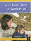 Who Lives Near the North Pole? By Rose Goldsmith Cover Image