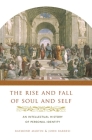 The Rise and Fall of Soul and Self: An Intellectual History of Personal Identity By Raymond Martin, John Barresi Cover Image