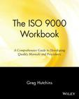 The ISO 9000 Workbook: A Comprehensive Guide to Developing Quality Manuals and Procedures Cover Image