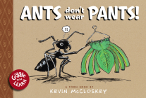 Ants Don't Wear Pants!: TOON Level 1 (Giggle and Learn) By Kevin McCloskey Cover Image