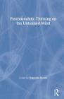 Psychoanalytic Thinking on the Unhoused Mind By Gabrielle Brown (Editor) Cover Image
