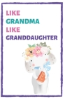 Like Grandma Like Granddaughter: Grandma Alternative Card from Granddaughter By Keepsakecelebration Journals Cover Image