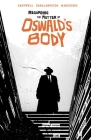 Regarding the Matter of Oswald's Body By Christopher Cantwell, Luca Casalanguida (Illustrator) Cover Image
