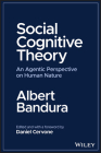 Social Cognitive Theory: An Agentic Perspective on Human Nature By Albert Bandura, Daniel Cervone (Editor) Cover Image