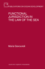 Functional Jurisdiction in the Law of the Sea (Publications on Ocean Development #62) Cover Image