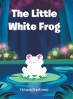 The Little White Frog By Octavia Praetorius Cover Image