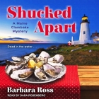 Shucked Apart Lib/E By Barbara Ross, Dara Rosenberg (Read by) Cover Image