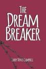 The Dream Breaker: The Dream Breaker (Volume 3 #3) By Larry Denis Campbell Cover Image