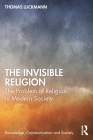 The Invisible Religion: The Problem of Religion in Modern Society Cover Image