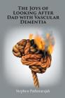The Joys of Looking After Dad with Vascular Dementia Cover Image