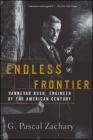 Endless Frontier: Vannevar Bush, Engineer of the American Century By G. Pascal Zachary Cover Image
