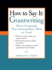 How to Say It: Grantwriting: Write Proposals That Grantmakers Want to Fund By Deborah S. Koch Cover Image