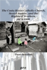 The Costa Rican Catholic Church, Social Justice, and the Rights of Workers, 1979-1996 (Editions Sr #30) By Dana Sawchuk Cover Image
