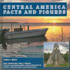 Central America: Facts and Figures (Central America Today) By Charles J. Shields, James D. Henderson (Editor) Cover Image