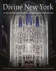 Divine New York: Inside the Historic Churches and Synagogues of Manhattan By Michael L. Horowitz (Photographs by), Elizabeth Anne Hartman (Text by) Cover Image