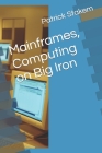 Mainframes, Computing on Big Iron Cover Image