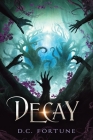 Decay By D. C. Fortune, Damonza Studio (Cover Design by) Cover Image