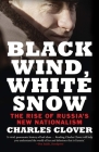 Black Wind, White Snow: The Rise of Russia's New Nationalism Cover Image
