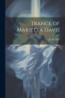 Trance of Marietta Davis By Jl Scott Cover Image