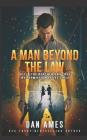 A Man Beyond The Law: Set in the Reacher universe by permission of Lee Child By Dan Ames Cover Image