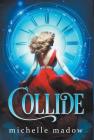 Collide By Michelle Madow Cover Image