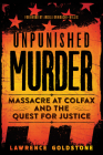 Unpunished Murder: Massacre at Colfax and the Quest for Justice (Scholastic Focus) By Lawrence Goldstone Cover Image