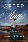 After Anne: A Novel of Lucy Maud Montgomery's Life Cover Image