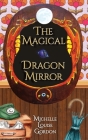 The Magical Dragon Mirror By Michelle Gordon, Lucja Fratczak-Kay (Illustrator) Cover Image