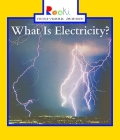 What Is Electricity? (Rookie Read-About Science: Physical Science: Previous Editions) By Lisa Trumbauer Cover Image