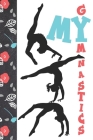 My Gymnastics: Undated Gymnastics 12 Month Calendar Book To Schedule Practices, Programs And Meets For Gymnast Girls By Krazed Scribblers Cover Image