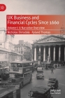 UK Business and Financial Cycles Since 1660: Volume I: A Narrative Overview By Nicholas Dimsdale, Ryland Thomas Cover Image