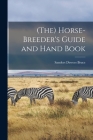 (The) Horse-breeder's Guide and Hand Book By Sanders Dewees Bruce Cover Image